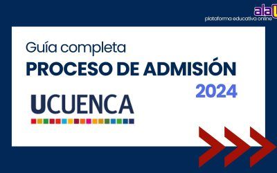 Guía Completa para el Proceso de Admisión en la Universidad de Cuenca 2024