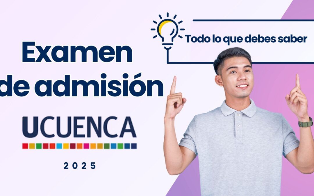 Examen de Admisión UCuenca 2025: Guía completa